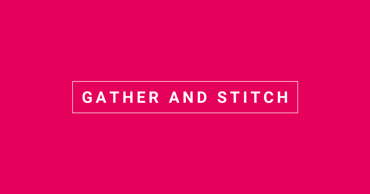 About | Gather and Stitch